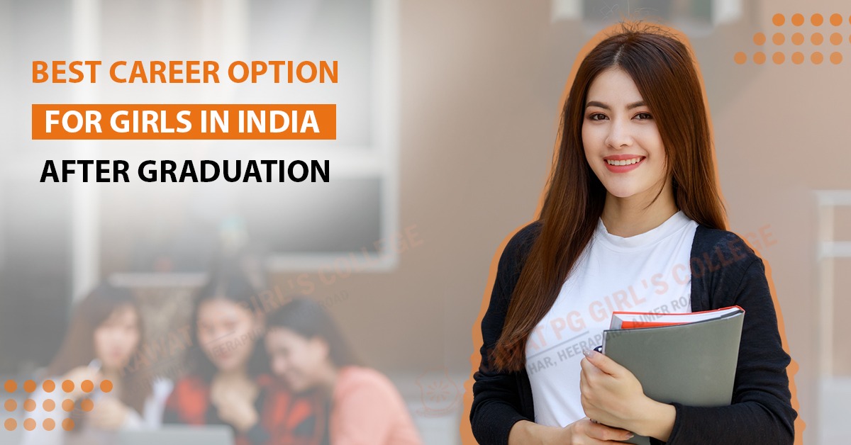 Best Career Option for Girl in India after Graduation